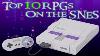 Top 10 Rpg S For The Super Nintendo Snes Mighty Retro