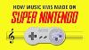 Comment La Musique A Été Faite Sur Super Nintendo