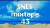 Mixtape Snes 43 Le Meilleur De La Musique Snes Pour Se Relaxer Et Étudier
